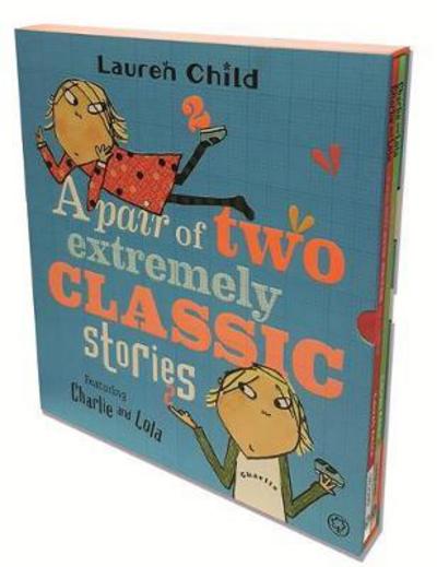 Cover for Lauren Child · Charlie and Lola: Classic Gift Slipcase: A Pair of Two Extremely Classic Stories - Charlie and Lola (Book) (2017)