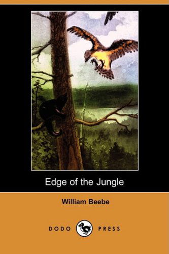 Cover for William Beebe · Edge of the Jungle (Dodo Press) (Paperback Book) (2008)