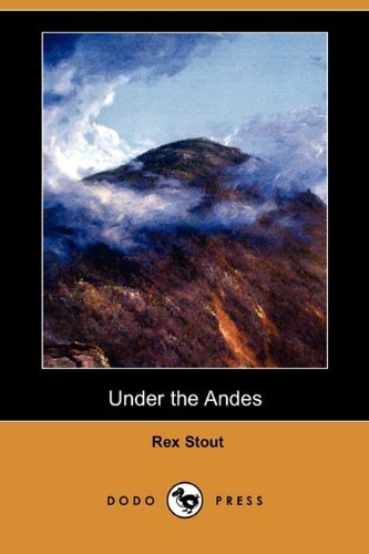 Cover for Rex Stout · Under the Andes (Dodo Press) (Pocketbok) (2010)