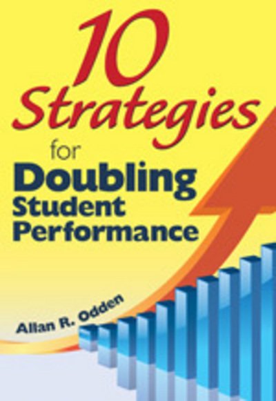 10 Strategies for Doubling Student Performance - Allan R Odden - Books - SAGE Publications Inc - 9781412971485 - November 3, 2009
