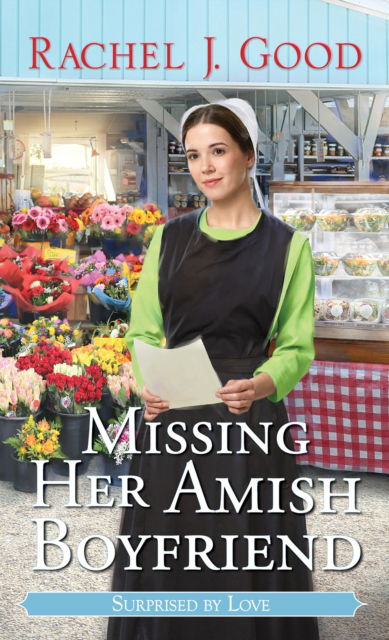 Rachel J. Good · Missing Her Amish Boyfriend (Paperback Book) (2024)