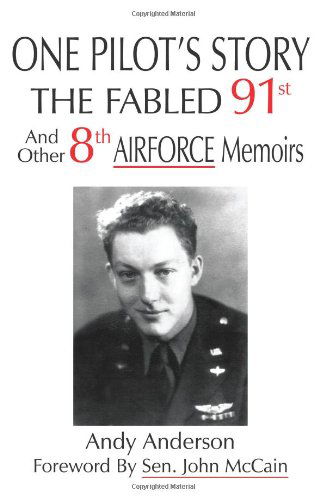 One Pilot's Story: the Fabled 91st and Other 8th Airforce Memoirs - Andy Anderson - Bøger - AuthorHouse - 9781420891485 - 12. april 2006