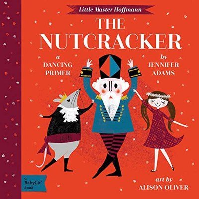 Cover for Jennifer Adams · The Nutcracker: A Dancing Primer - Babylit (Kartonbuch) (2017)
