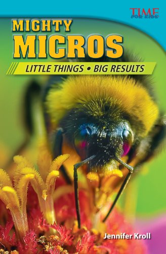 Cover for Jennifer Kroll · Mighty Micros: Little Things Big Results - TIME FOR KIDS®: Informational Text (Paperback Book) [Second edition] (2013)