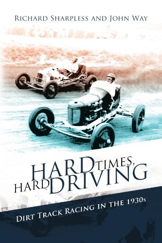John Way · Hard Times, Hard Driving: Dirt Track Racing in the 1930s (Paperback Book) (2008)