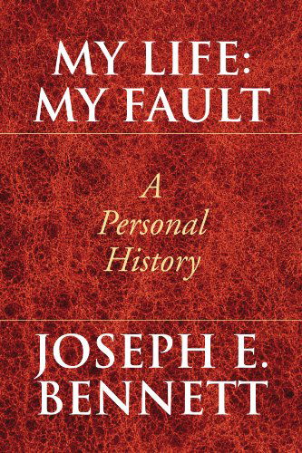 Cover for Joseph Bennett · My Life: My Fault: a Personal History (Paperback Book) (2009)