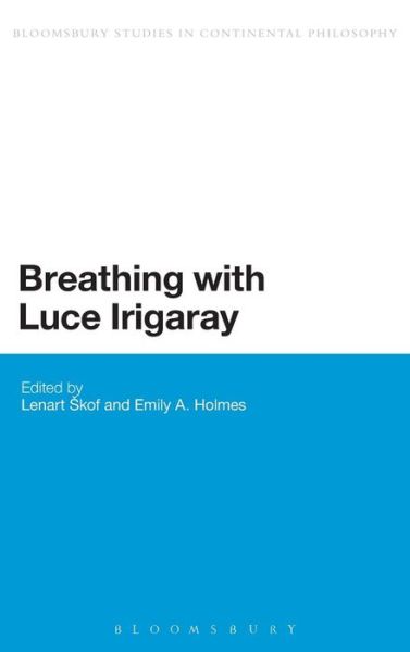 Cover for Lenart Skof · Breathing with Luce Irigaray - Bloomsbury Studies in Continental Philosophy (Hardcover Book) (2013)