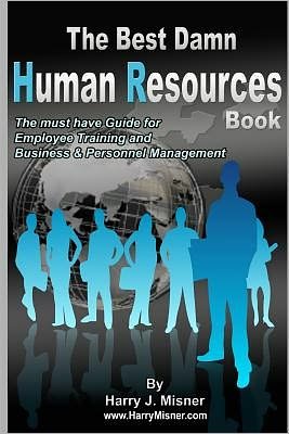 Cover for Harry J. Misner · The Best Damn Human Resources Book - Black &amp; White Edition: the Must Have Guide for Employee Training and Business &amp; Personnel Management (Pocketbok) [Lrg edition] (2009)