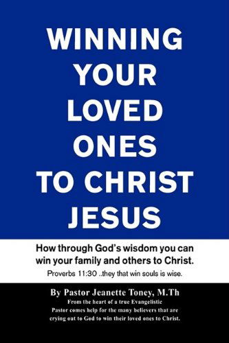 Cover for Jeanette Toney · Winning Your Loved Ones (&amp; Others) to Christ (Hardcover Book) (2009)