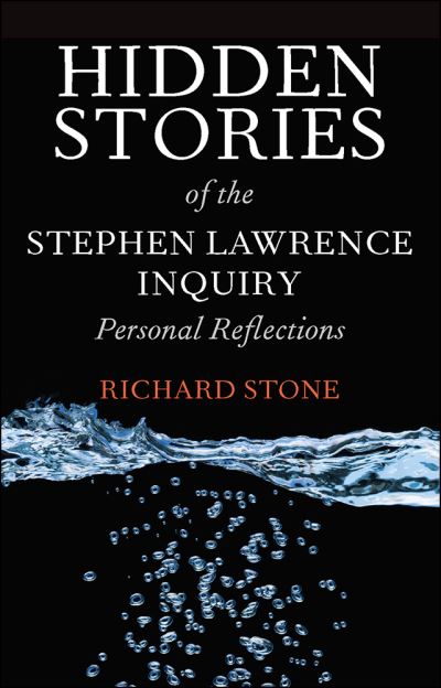 Cover for Richard Stone · Hidden Stories of the Stephen Lawrence Inquiry: Personal Reflections (Gebundenes Buch) (2013)