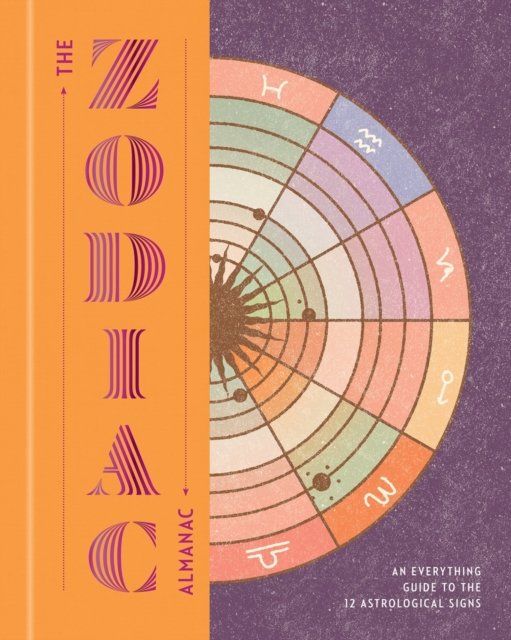 Cover for Various Authors · The Zodiac Almanac: An Everything Guide to the 12 Astrological Signs (Hardcover Book) (2024)