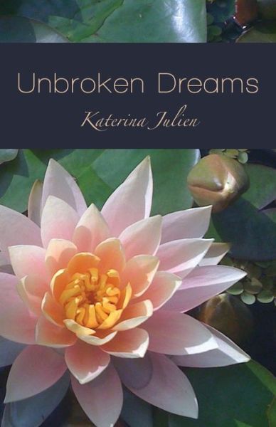 Cover for Katerina Julien · Unbroken Dreams (Paperback Book) (2011)