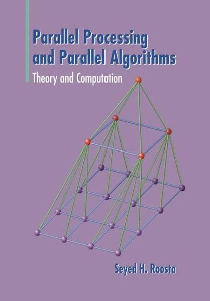 Cover for Seyed H. Roosta · Parallel Processing and Parallel Algorithms: Theory and Computation (Paperback Bog) [Softcover Reprint of the Original 1st Ed. 2000 edition] (2012)