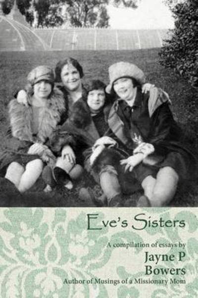 Cover for Jayne P Bowers · Eve's Sisters (Paperback Bog) (2012)
