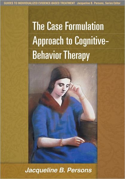Cover for Jacqueline B. Persons · The Case Formulation Approach to Cognitive-Behavior Therapy - Guides to Individualized Evidence-Based Treatment (Paperback Book) (2012)