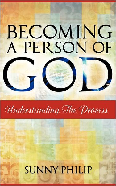 Cover for Sunny Philip · Becoming a Person of God: Understanding the Process (Hardcover Book) (2011)