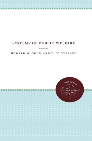 Systems of Public Welfare - UNC Press Enduring Edition - Howard W. Odum - Böcker - The University of North Carolina Press - 9781469609485 - 1 mars 2013