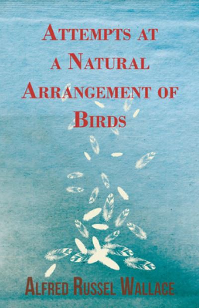 Cover for Alfred Russel Wallace · Attempts at a Natural Arrangement of Birds (Paperback Book) (2016)