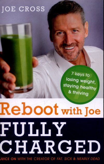 Cover for Joe Cross · Reboot with Joe: Fully Charged - 7 Keys to Losing Weight, Staying Healthy and Thriving: Juice on with the creator of Fat, Sick &amp; Nearly Dead (Pocketbok) (2016)