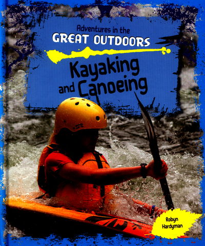 Cover for Robyn Hardyman · Kayaking and Canoeing - Adventures in the Great Outdoors (Hardcover Book) (2016)