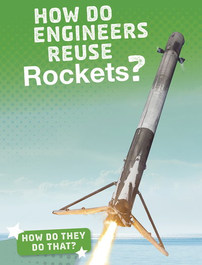 Cover for Arnold Ringstad · How Do Engineers Reuse Rockets? - How'd They Do That? (Paperback Book) (2019)