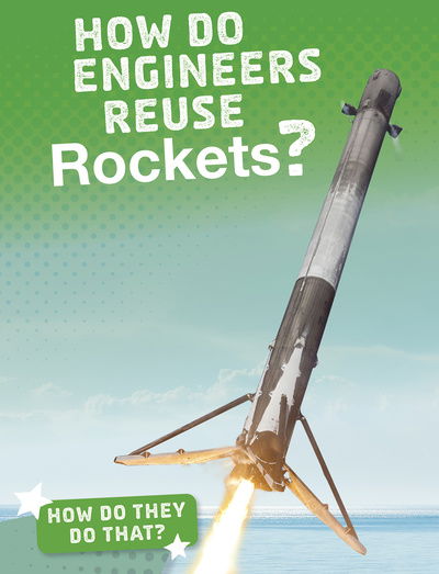 Cover for Arnold Ringstad · How Do Engineers Reuse Rockets? - How'd They Do That? (Taschenbuch) (2019)