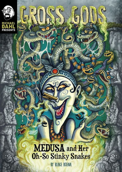 Medusa and Her Oh-So-Stinky Snakes - Gross Gods - Blake Hoena - Books - Capstone Global Library Ltd - 9781474786485 - June 25, 2020