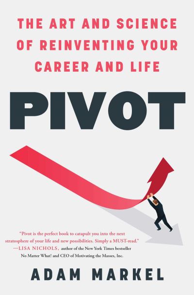 Cover for Adam Markel · Pivot: The Art and Science of Reinventing Your Career and Life (Taschenbuch) (2022)