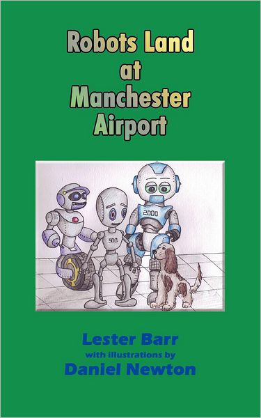 Cover for Lester Barr · Robots Land at Manchester Airport (Paperback Book) (2012)