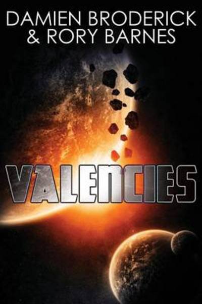 Cover for Damien Broderick · Valencies: a Science Fiction Novel (Paperback Book) (2013)