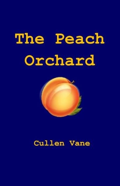 Cover for Cullen Vane · The Peach Orchard (Taschenbuch) (2015)