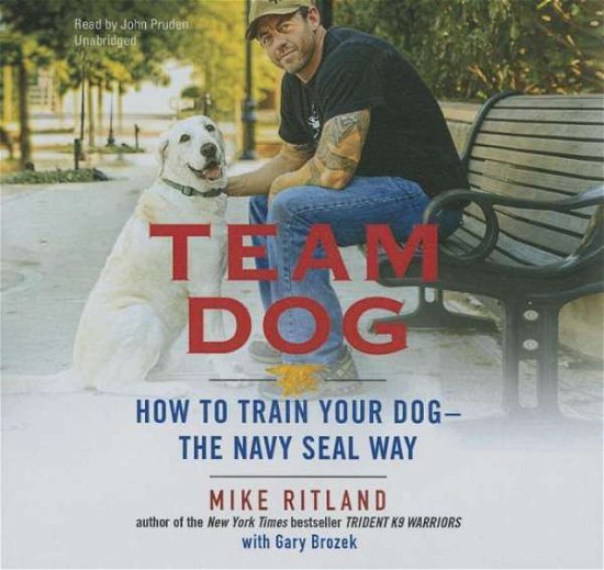 Cover for Mike Ritland · Team Dog: How to Train Your Dog--the Navy Seal Way (Library) (CD) (2015)