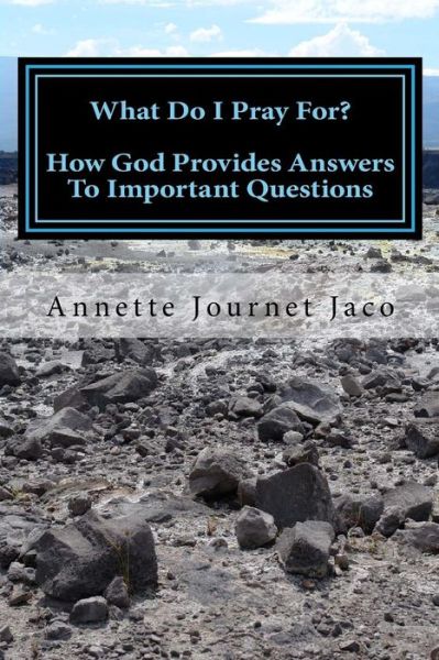 Cover for Annette Journet Jaco · What Do I Pray For? (Paperback Book) (2013)