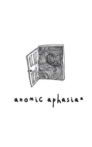 Anomic Aphasia - Gabbi Wenyi Ayane Virk - Books - PartridgeSingapore - 9781482891485 - April 10, 2014