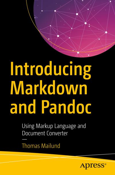 Cover for Thomas Mailund · Introducing Markdown and Pandoc: Using Markup Language and Document Converter (Paperback Book) [1st edition] (2019)