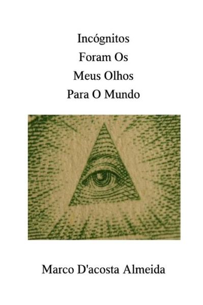 Cover for Tiago Silva · Incognitos Foram Os Meus Olhos Para O Mundo (Paperback Bog) (2014)