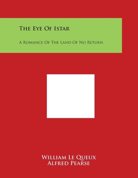 Cover for William Le Queux · The Eye of Istar: a Romance of the Land of No Return (Taschenbuch) (2014)