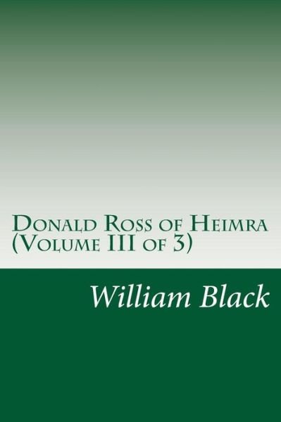 Cover for Black, William, Iv · Donald Ross of Heimra (Volume III of 3) (Taschenbuch) (2014)