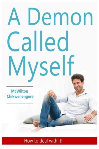 Cover for Mcwilton Chikwenengere · A Demon Called My Self: How to Deal with It (Paperback Bog) (2014)