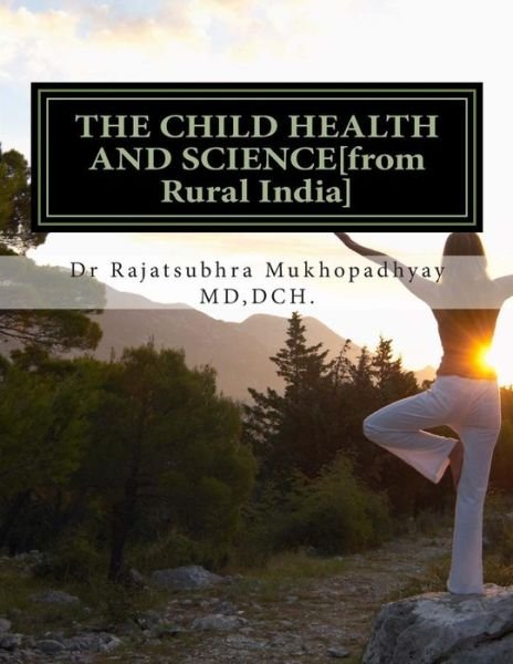Cover for Dch Dr Rajatsubhra Mukhopadhyay Md · The Child Health and Science[from Rural India] (Pocketbok) (2014)