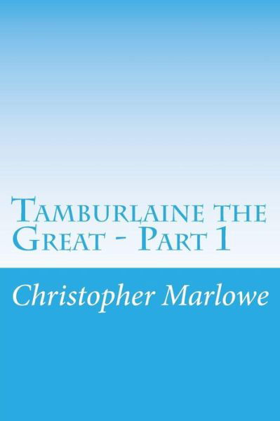 Cover for Christopher Marlowe · Tamburlaine the Great - Part 1 (Paperback Book) (2014)