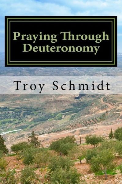 Cover for Troy Schmidt · Praying Through Deuteronomy (Pocketbok) (2014)