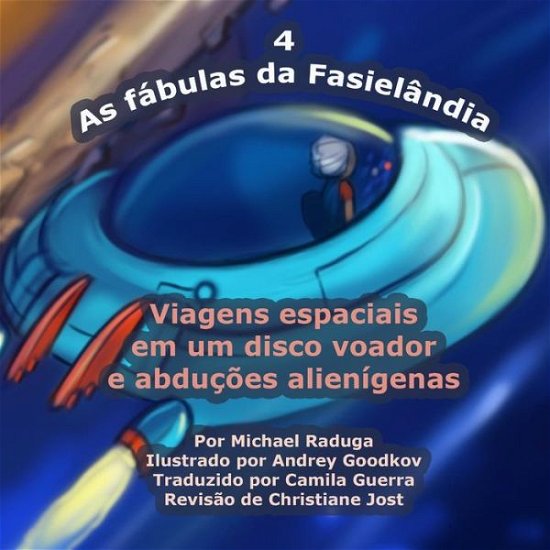 Cover for Michael Raduga · As Fabulas Da Fasielandia - 4: Viagens Espaciais Em Um Disco Voador E Abducoes Alienigenas (Paperback Bog) (2014)