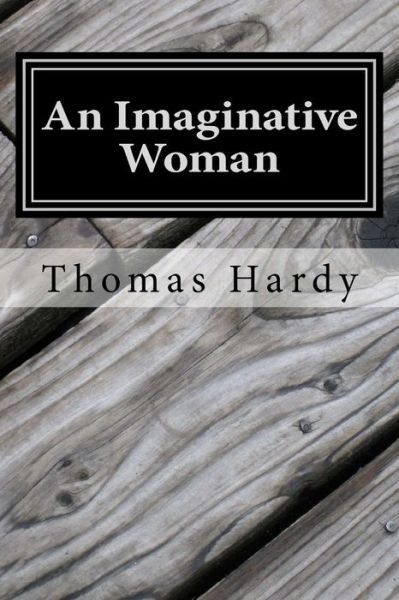 Cover for Hardy, Thomas, Defendant · An Imaginative Woman: (Thomas Hardy Classics Collection) (Paperback Book) (2014)