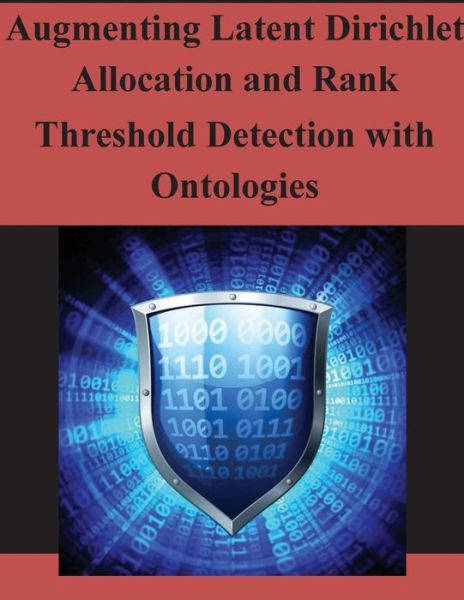 Cover for Air Force Institute of Technology · Augmenting Latent Dirichlet Allocation and Rank Threshold Detection with Ontologies (Taschenbuch) (2014)