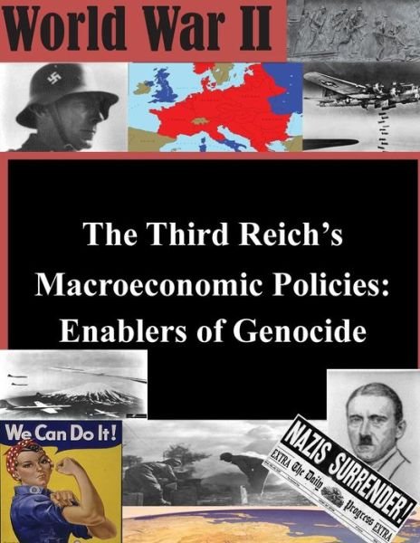 Cover for U S Army Command and General Staff Coll · The Third Reich's Macroeconomic Policies: Enablers of Genocide (Paperback Book) (2014)