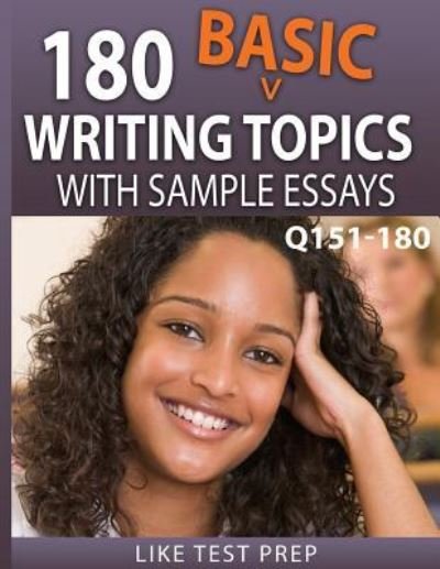 Cover for Like Test Prep · 180 Basic Writing Topics with Sample Essays Q151-180 (Paperback Bog) (2015)