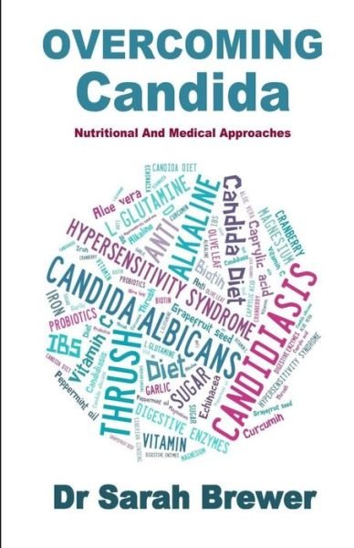 Overcoming Candida: Nutritional and Medical Approaches - Dr Sarah Brewer - Bücher - Createspace - 9781503288485 - 20. November 2014