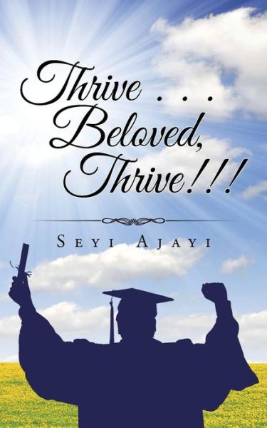 Cover for Seyi Ajayi · Thrive . . . Beloved, Thrive!!! (Paperback Book) (2015)