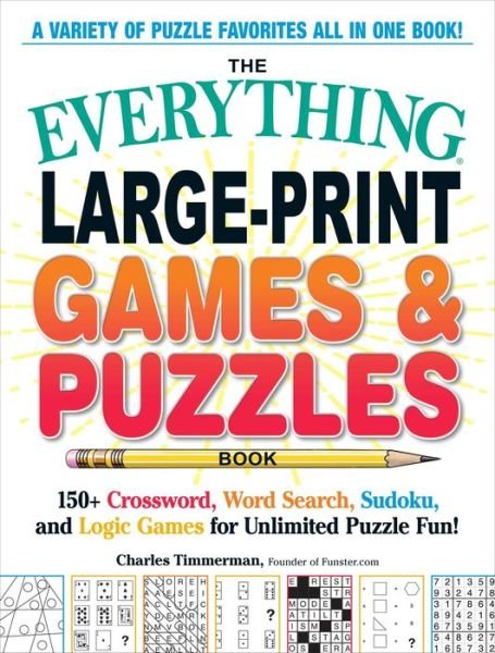Cover for Charles Timmerman · The Everything Large-Print Games &amp; Puzzles Book: 150+ Crossword, Word Search, Sudoku, and Logic Games for Unlimited Puzzle Fun! - Everything® Series (Pocketbok) (2024)